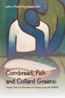 Cornbread, Fish and Collard Greens: Prayers, Poems & Affirmation for People Living with Hiv/AIDS 1491803215 Book Cover