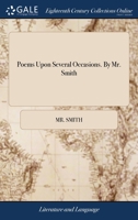 Poems upon several occasions. By Mr. Smith. 1140806904 Book Cover