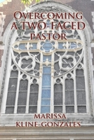 Overcoming a Two-Faced Pastor 1546543562 Book Cover