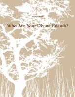 Who Are Your Divine Friends? 132979561X Book Cover
