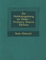 Die Hohk�nigsburg Im Elsass 1017774994 Book Cover