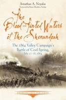 The Blood-Tinted Waters of the Shenandoah: The 1864 Valley Campaign's Battle of Cool Spring, July 17-18, 1864 1611217156 Book Cover