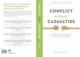Conflict Without Casualties : A Field Guide for Leading with Compassionate Accountability 098605352X Book Cover