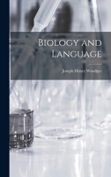 Biology and Language: an Introduction to the Methodology of the Biological Sciences, Including Medicine 1014529883 Book Cover