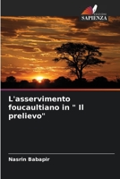 L'asservimento foucaultiano in " Il prelievo" 6206045706 Book Cover