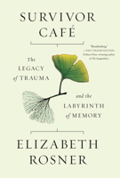 Survivor Cafe: The Legacy of Trauma and the Labyrinth of Memory 1640091076 Book Cover