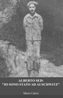 Alberto Sed: "Io sono stato ad Auschwitz" (Italian Edition) B0CLN6HQV3 Book Cover