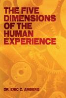 The Five Dimensions of the Human Experience 1491076119 Book Cover