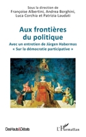 Aux frontières du politique: Avec un entretien de Jürgen Habermas « Sur la démocratie participative » (Des Hauts Et Débats) (French Edition) 2336474476 Book Cover