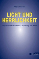 Licht Und Herrlichkeit: Dogmatische Studien Zur Darstellung Des Herrn 3506729438 Book Cover