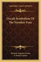 Occult Symbolism of the Number Four 1425318525 Book Cover