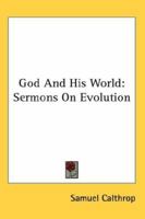 God and His World, Sermons on Evolution 116295647X Book Cover