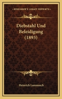 Diebstahl Und Beleidigung (1893) 1161140093 Book Cover