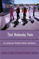 Third Wednesday Poets: An Australian Women's Poetry Anthology 1492770027 Book Cover