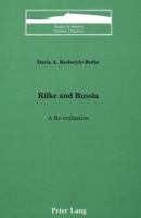 Rilke and Russia: A Re-Evaluation (Studies in Modern German Literature, Vol 18) 0820405604 Book Cover