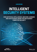 Intelligent Security Systems: How Artificial Intelligence, Machine Learning and Data Science Work for and Against Computer Security 1119771536 Book Cover