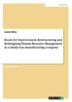 Room for Improvement. Restructuring and Redesigning Human Resource Management in a Family-Run Manufacturing Company 3668160716 Book Cover