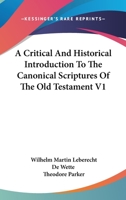 A Critical And Historical Introduction To The Canonical Scriptures Of The Old Testament V1 1017625824 Book Cover