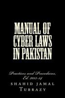 Manual of Cyber Laws in Pakistan: Practice and Procedure 1482382458 Book Cover