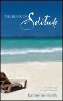 The Rules of Solitude: A Collection of Short Stories 1432770071 Book Cover