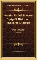Joachim Fridrik Horsters Agrip Af Historium Heilagrar Ritningar: Med Vidbaetir (1837) 1168449189 Book Cover