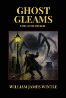 Ghost Gleams: Tales of the Uncanny 1667667025 Book Cover