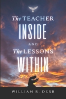 The Teacher Inside And The Lessons Within B0DZW3SYSP Book Cover