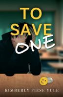 To Save One: A Story of Best Friends, Shattered Hearts, Unspoken Pain, and the Project That Gave Them Purpose B0FYGYT24B Book Cover