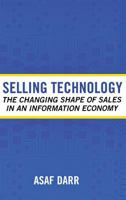 Selling Technology: The Changing Shape Of Sales In An Information Economy 0801444314 Book Cover