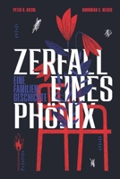 Zerfall eines Phönix: Eine Familiengeschichte (Die Phönix Serie) (German Edition) B0GYN68R6X Book Cover
