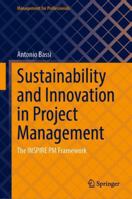 Sustainability and Innovation in Project Management: The INSPIRE PM Framework (Management for Professionals) 3032287065 Book Cover