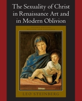 The Sexuality of Christ in Renaissance Art and in Modern Oblivion 0394722671 Book Cover