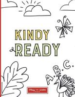 Kindy Ready: A fun, activity book to help children get ready for the first 3-month of Kindergarten. 1722043814 Book Cover