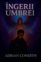 Îngerii Umbrei B0GJCYZH9B Book Cover