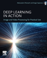 Deep Learning in Action: Image and Video Processing for Practical Use 044330078X Book Cover
