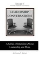 LEADERSHIP CONVERSATIONS A Series of Interviews About Leadership and More 1367483905 Book Cover