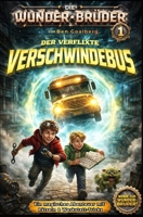 Die Wunder-Brüder (Band 1): Der verflixte Verschwindebus: Ein magisches Kinderbuch voller Abenteuer, Rätsel und Zaubertricks zum Mitmachen – Für Jungen und Mädchen von 7-12 Jahren (German Edition) B0GWN2GH32 Book Cover