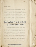 they called it love anyway: a literary crime novel B0H62QD89X Book Cover