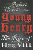 Young Henry: The Rise of Henry VIII 1250012619 Book Cover