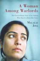 A Woman Among Warlords: The Extraordinary Story of an Afghan Who Dared to Raise Her Voice 143910946X Book Cover