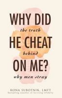 Why Did He Cheat on Me?: The Truth Behind Why Men Stray 1440500541 Book Cover