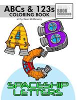 ABC-123 Spaceship Letters: Spaceship Letters Coloring Book 1541316959 Book Cover