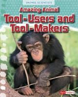 Amazing Animal Tool-Users and Tool-Makers 1491469943 Book Cover