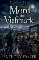 Mord auf dem Viehmarkt (Der Blackmore-Vale-Krimis) (German Edition) B0H352X1FC Book Cover