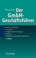 Der GmbH-Gesch?ftsf?hrer : Rechte und Pflichten, Anstellung, Verg?tung und Versorgung, Haftung, Strafbarkeit und Versicherungsschutz 3662597233 Book Cover