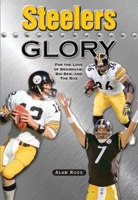 Steelers Glory: For the Love of Bradshaw, Big Ben and the Bus 1581825382 Book Cover