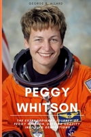 Peggy Whitson: The Extraordinary Journey of Peggy Whitson, Defying Gravity, Inspiring Generations B0C9S7QFD2 Book Cover