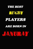 The Best Rugby Players Are Born In January Notebook: Lined Notebook / Journal Gift, 120 Pages, 6x9, Soft Cover, Matte Finish 1676616233 Book Cover