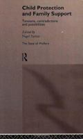 Child Protection and Family Support: Tensions, Contradictions and Possibilities 0415142245 Book Cover