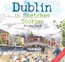 Dublin: In Sketches and Stories 1785373765 Book Cover